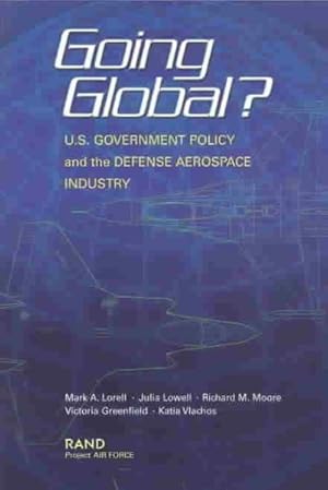 Immagine del venditore per Going Global? : U.S. Government Policy and the Defense Aerospace Industry venduto da GreatBookPrices