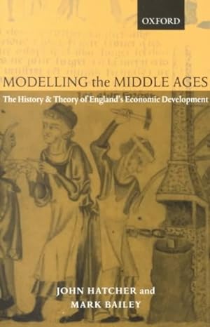 Seller image for Modelling the Middle Ages : The History and Theory of England's Economic Development for sale by GreatBookPrices