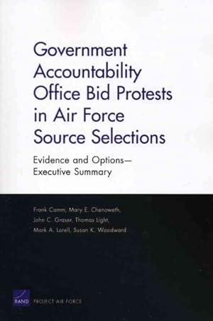 Seller image for Government Accountability Office Bid Protests in Air Force Source Selections : Evidence and Options - Executive Summary for sale by GreatBookPrices