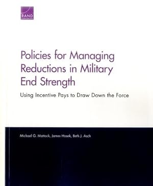 Seller image for Policies for Managing Reductions in Military End Strength : Using Incentive Pays to Draw Down the Force for sale by GreatBookPrices