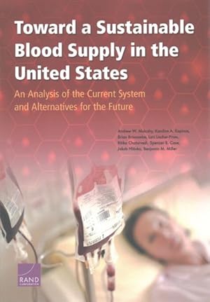 Bild des Verkufers fr Toward a Sustainable Blood Supply in the United States : An Analysis of the Current System and Alternatives for the Future zum Verkauf von GreatBookPricesUK