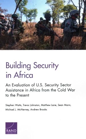 Seller image for Building Security in Africa : An Evaluation of U.S. Security Sector Assistance in Africa from the Cold War to the Present for sale by GreatBookPricesUK
