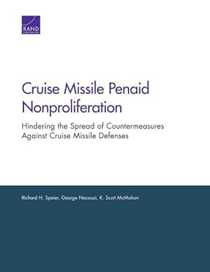 Immagine del venditore per Cruise Missile Penaid Nonproliferation : Hindering the Spread of Countermeasures Against Cruise Missile Defenses venduto da GreatBookPrices