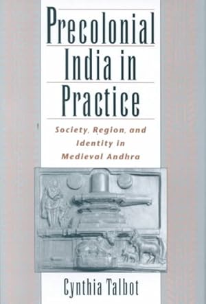 Seller image for Precolonial India in Practice : Society, Region, and Identity in Medieval Andhra for sale by GreatBookPricesUK