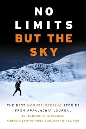 Bild des Verkufers fr No Limits but the Sky : The Best Mountaineering Stories from Appalachia Journal zum Verkauf von GreatBookPrices