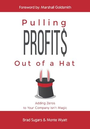 Seller image for Pulling Profits Out of a Hat : Adding Zeros to Your Company Isn't Magic for sale by GreatBookPrices