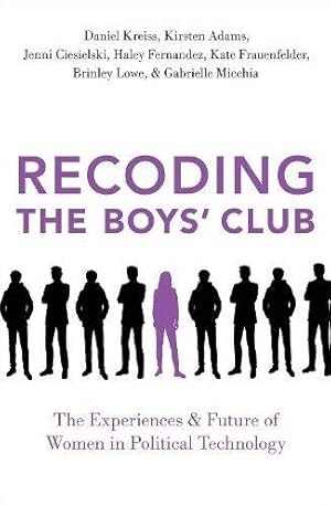 Immagine del venditore per Recoding the Boys' Club : The Experiences and Future of Women in Political Technology venduto da GreatBookPricesUK