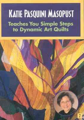 Seller image for Katie Pasquini Masopust Teaches You Simple Steps to Dynamic Art Quilts for sale by GreatBookPrices