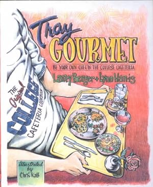 Bild des Verkufers fr Tray Gourmet : Be Your Own Chef in the College Cafeteria zum Verkauf von GreatBookPrices
