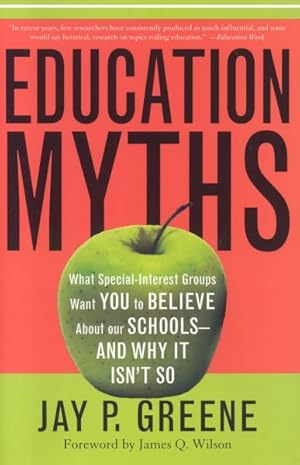 Bild des Verkufers fr Education Myths : What Special Interest Groups Want You to Believe About Our Schools- And Why It Isn't So zum Verkauf von GreatBookPrices