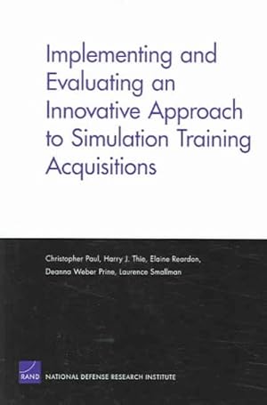 Seller image for Implementing And Evaluating an Innovative Approach to Simulation Training Acquisitions for sale by GreatBookPrices