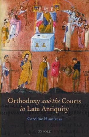 Bild des Verkufers fr Orthodoxy and the Courts in Late Antiquity zum Verkauf von GreatBookPricesUK