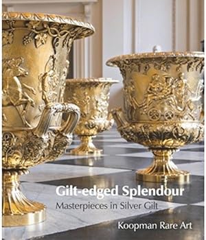 Image du vendeur pour Gilt-Edged Splendour : Masterpieces in Silver Gilt mis en vente par GreatBookPrices