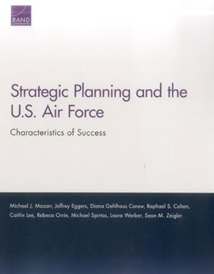 Bild des Verkufers fr Strategic Planning and the U.S. Air Force : Characteristics of Success zum Verkauf von GreatBookPrices