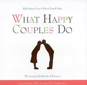 Seller image for What Happy Couples Do : Belly Button Fuzz & Bare-Chested Hugs--The Loving Little Rituals of Romance for sale by GreatBookPrices