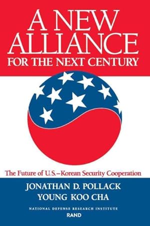 Imagen del vendedor de New Alliance for the Next Century : The Future of U.S.-Korean Security Cooperation a la venta por GreatBookPrices