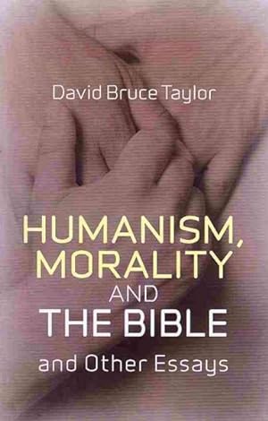 Bild des Verkufers fr Humanism, Morality and the Bible and Other Essays zum Verkauf von GreatBookPrices