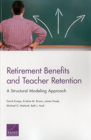 Seller image for Retirement Benefits and Teacher Retention : A Structural Modeling Approach for sale by GreatBookPrices