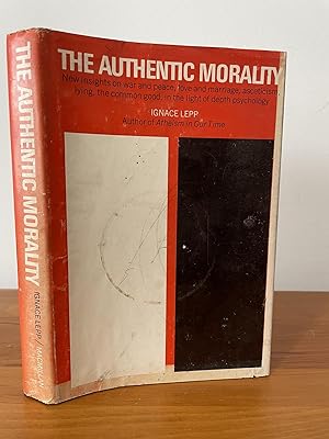 Imagen del vendedor de The Authentic Morality : New insights on war and peace, love and marriage, asceticism, lying, the common good, in the light of depth psychology a la venta por Matthew's Books