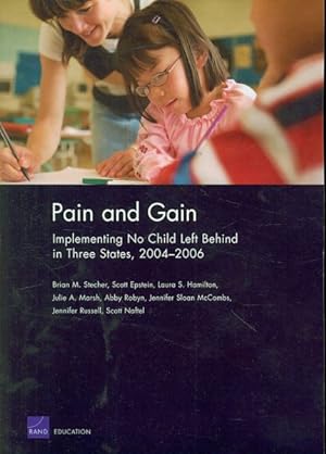 Seller image for Pain and Gain : Implementing No Child Left Behind in Three States 2004-2006 for sale by GreatBookPrices