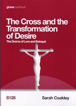 Bild des Verkufers fr The Cross and the Transformation of Desire: The Drama of Love and Betrayal zum Verkauf von WeBuyBooks