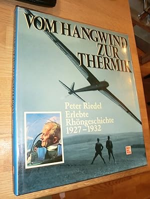 Bild des Verkufers fr Vom Hangwind zur Thermik : 1927 - 1932. Erlebte Rhngeschichte zum Verkauf von Dipl.-Inform. Gerd Suelmann