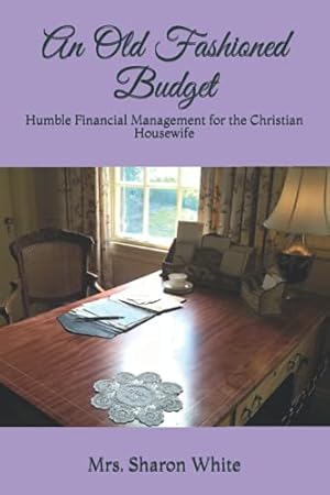 Bild des Verkufers fr An Old Fashioned Budget: Humble Financial Management for the Christian Housewife zum Verkauf von WeBuyBooks