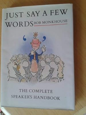 Seller image for Just Say a Few Words: The Complete Speaker's Handbook for sale by WeBuyBooks