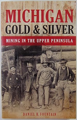 Michigan Gold & Silver, Mining in the Upper Peninsula
