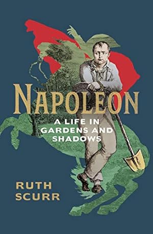 Bild des Verkufers fr Napoleon: A Life in Gardens and Shadows zum Verkauf von WeBuyBooks