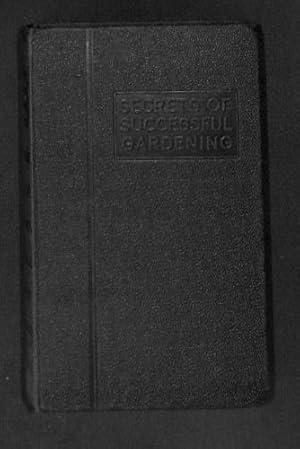 Seller image for SECRETS OF SUCCESSFUL GARDENING for sale by WeBuyBooks