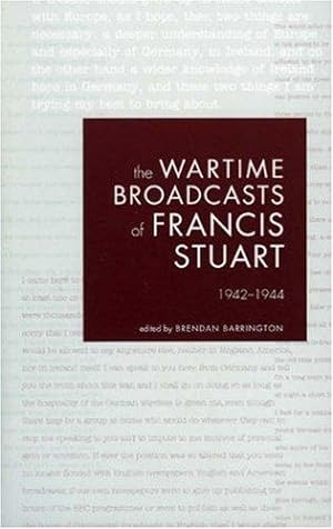 Bild des Verkufers fr The Wartime Broadcasts of Francis Stuart: 1942-1944 zum Verkauf von WeBuyBooks