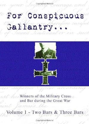 Seller image for Two Bars and Three Bars (v. 1) (For Conspicuous Gallantry.: Winners of the Military Cross and Bar During the Great War) for sale by WeBuyBooks