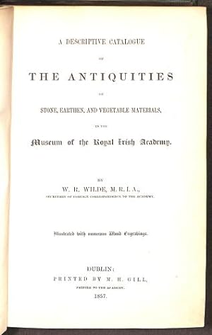 Bild des Verkufers fr A descriptive catalogue of the antiquities of stone, earthen and vegetable materials in the museum of the Royal Irish Academy zum Verkauf von WeBuyBooks