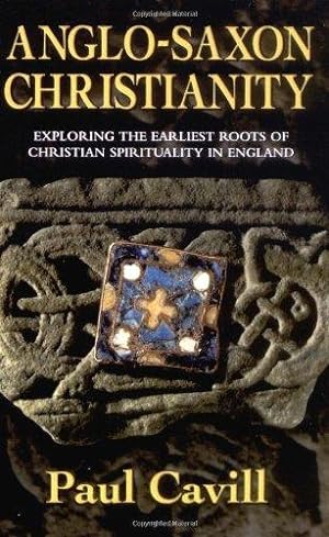 Imagen del vendedor de ANGLO SAXON CHRISTIANITY PB: Exploring the Earliest Roots of Christian Spirituality in England a la venta por WeBuyBooks