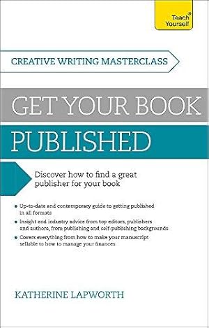 Seller image for Masterclass: Get Your Book Published: Discover how to find a great publisher for your book (Teach Yourself: Writing) for sale by WeBuyBooks