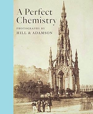 Bild des Verkufers fr A Perfect Chemistry: Photographs by Hill and Adamson zum Verkauf von WeBuyBooks