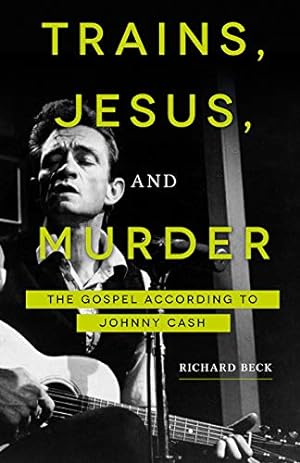 Bild des Verkufers fr Trains, Jesus, and Murder: The Gospel According to Johnny Cash zum Verkauf von WeBuyBooks