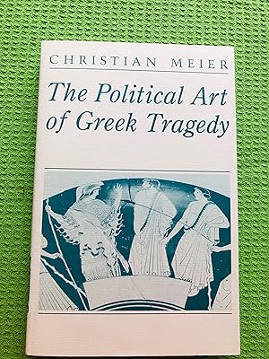 Seller image for The Political Art of Greek Tragedy for sale by Cream Petal Goods