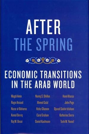 Seller image for After the Spring : Economic Transitions in the Arab World for sale by GreatBookPricesUK