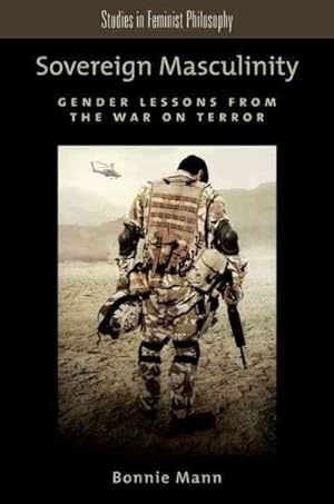 Seller image for Sovereign Masculinity : Gender Lessons from the War on Terror for sale by GreatBookPricesUK