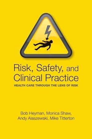 Immagine del venditore per Risk, Safety, and Clinical Practice : Health Care Through the Lens of Risk venduto da GreatBookPrices