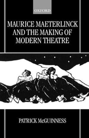 Image du vendeur pour Maurice Maeterlinck and the Making of Modern Theatre mis en vente par GreatBookPricesUK