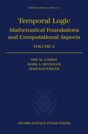 Image du vendeur pour Temporal Logic : Mathematical Foundations and Computational Aspects mis en vente par GreatBookPricesUK