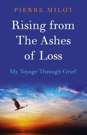 Seller image for Rising from the Ashes of Loss : My Voyage Through Grief for sale by GreatBookPrices