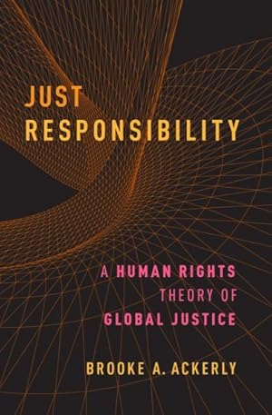 Imagen del vendedor de Just Responsibility : A Human Rights Theory of Global Justice a la venta por GreatBookPrices