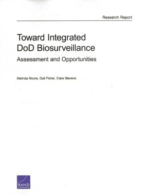 Immagine del venditore per Toward Integrated DoD Biosurveillance : Assessment and Opportunities: Research Report venduto da GreatBookPrices