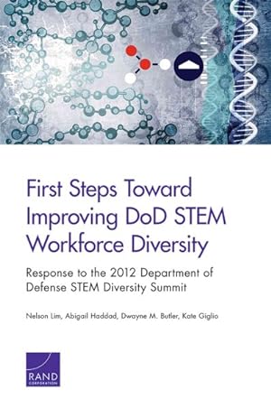 Seller image for First Steps Toward Improving DoD STEM Workforce Diversity : Response to the 2012 Department of Defense STEM Diversity Summit for sale by GreatBookPrices