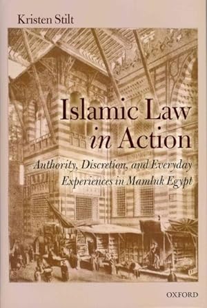 Bild des Verkufers fr Islamic Law in Action : Authority, Discretion, and Everyday Experiences in Mamluk Egypt zum Verkauf von GreatBookPrices