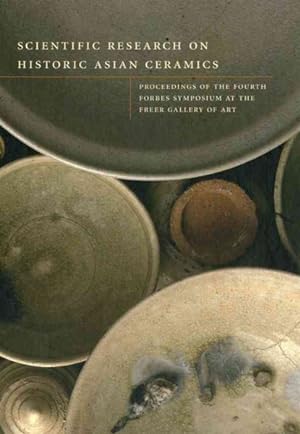 Immagine del venditore per Scientific Research on Historic Asian Ceramics : Proceedings of the Fourth Forbes Symposium at the Freer Gallery of Art venduto da GreatBookPricesUK